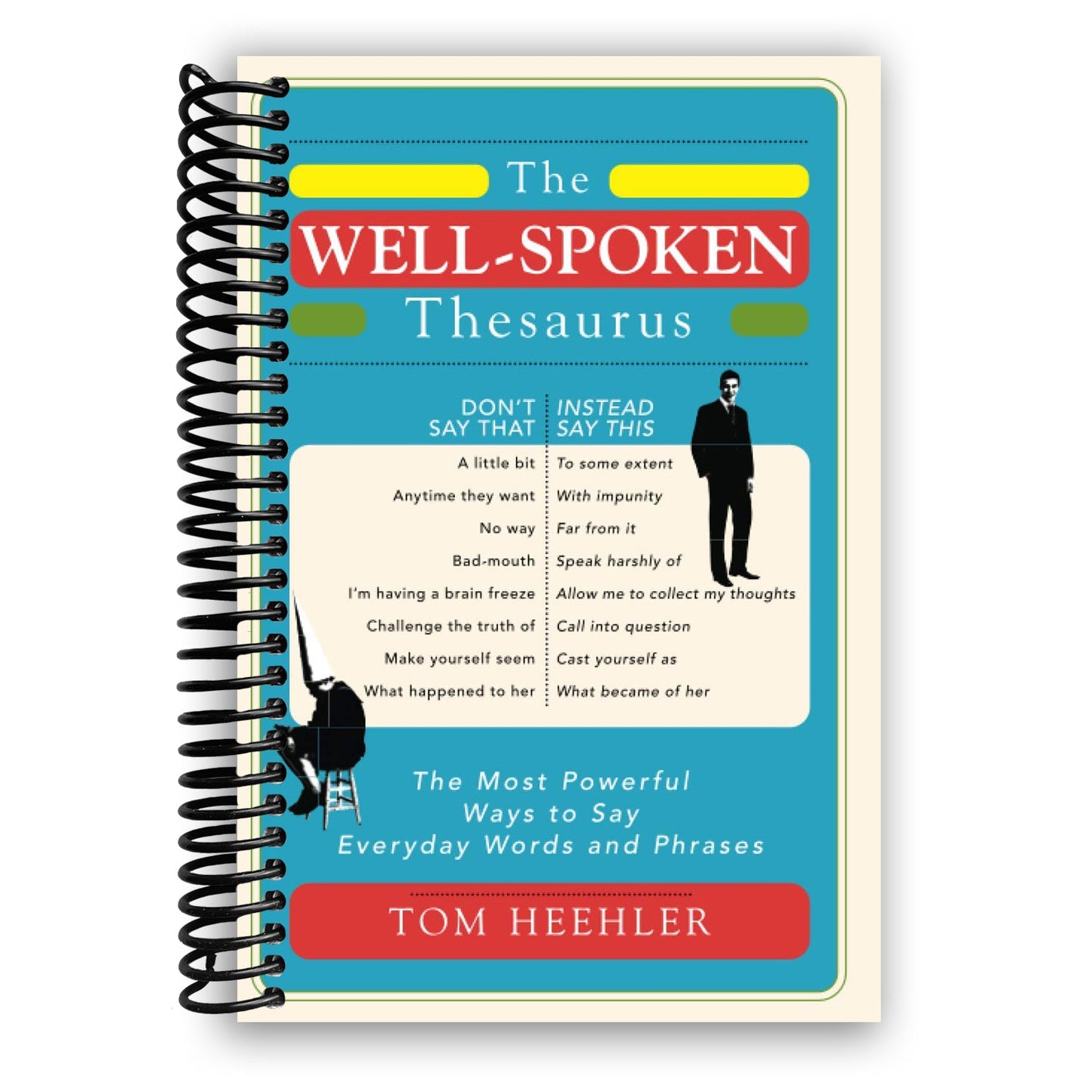 The Well-Spoken Thesaurus: The Most Powerful Ways to Say Everyday Words and Phrases (Spiral Bound)